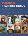 Magazines That Make History Their Origins Development and  Influence