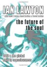 The Future of the Soul 2012 and the Global Shift in Consciousness
