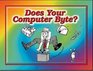 Does Your Computer Byte?
