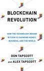 Blockchain Revolution How the Technology Behind Bitcoin Is Changing Money Business and the World