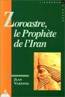 Zoroastre le prophte de l'Iran
