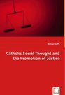 Catholic Social Thought and the Promotion of Justice