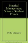 Practical Management Science Student Primer