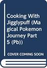 Cooking With Jigglypuff