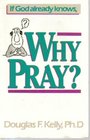 If God Already Knows Why Pray