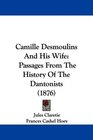 Camille Desmoulins And His Wife Passages From The History Of The Dantonists