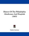 History Of The Philadelphia Almshouses And Hospitals