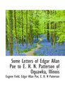 Some Letters of Edgar Allan Poe to E H N Patterson of Oquawka Illinois