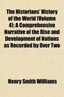 The Historians' History of the World  A Comprehensive Narrative of the Rise and Development of Nations as Recorded by Over Two