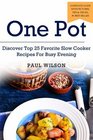 One Pot Discover Top 25 Favorite Slow Cooker Recipes For Busy Evening