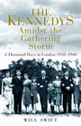 THE KENNEDYS AMIDST THE GATHERING STORM A THOUSAND DAYS IN LONDON 19381940