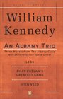 An Albany Trio: Legs / Billy Phelan's Greatest Game / Ironweed