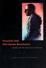 Foucault and the Iranian Revolution  Gender and the Seductions of Islamism