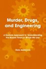 Murder Drugs and Engineering