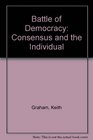 The battle of democracy Conflict consensus and the individual