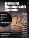 Managing Unmanageable Students Practical Solutions for Administrators