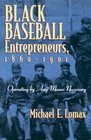 Black Baseball Entrepreneurs, 1860-1901: Operating by Any Means Necessary (Sports and Entertainment)