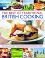 The Best of Traditional British Cooking More than 70 classic stepbystep recipes from around Britain beautifully illustrated with over 250 photographs