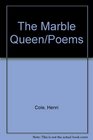 The Marble Queen/Poems