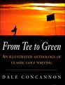 From Tee to Green An Illustrated Anthology of Classic Golf Writing