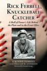 Rick Ferrell Knuckleball Catcher A Hall of Famer's Life Behind the Plate and in the Front Office