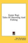 Game Bag Tales Of Shooting And Fishing