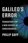 Galileo's Error Foundations for a New Science of Consciousness