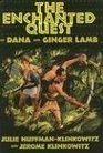 The Enchanted Quest of Dana And Ginger Lamb