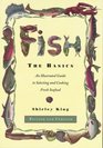 Fish The Basics  An Illustrated Guide to Selecting and Cooking Fresh Seafood