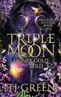 Triple Moon Honey Gold and Wild