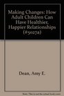 Making Changes How Adult Children Can Have Healthier Happier Relationships