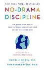NoDrama Discipline The WholeBrain Way to Calm the Chaos and Nurture Your Child's Developing Mind