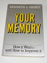 Your Memory How It Works and How to Improve It