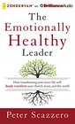 The Emotionally Healthy Leader How Transforming Your Inner Life Will Deeply Transform Your Church Team and the World