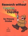 Research without Copying for Primary Grades