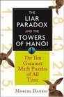 The Liar Paradox and the Towers of Hanoi: The Ten Greatest Math Puzzles of All Time