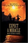 Expect A Miracle  One couple's compelling story of faith and hope