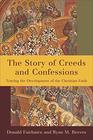 The Story of Creeds and Confessions Tracing the Development of the Christian Faith