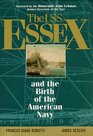 The Uss Essex and the Birth of the American Navy And the Birth of the American Navy
