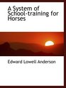 A System of Schooltraining for Horses