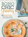BoHo Chic Jewelry 25 Timeless Designs Using Soldering Beading Wire Wrapping and More