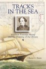 Tracks in the Sea Matthew Fontaine Maury and the Mapping of the Oceans
