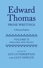 Edward Thomas Prose Writings A Selected Edition Volume II  England and Wales