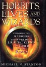 Hobbits Elves and Wizards Exploring the Wonders and Worlds of JRR Tolkien's Lord of the Rings