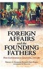 Foreign Affairs and the Founding Fathers From Confederation to Constitution 17761787