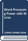 Word Processing Power with Micros