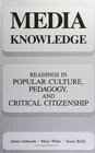 Media Knowledge Readings in Popular Culture Pedagogy and Critical Citizenship