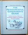 The Resourceful Gardener's Guide Garden Solutions Hints and Homemade Gadgets From Gardeners Across the Country