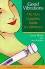 Good Vibrations The New Complete Guide to Vibrators