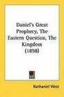 Daniel's Great Prophecy The Eastern Question The Kingdom